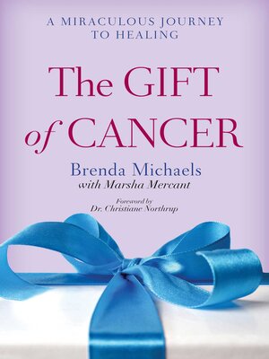 cover image of The Gift of Cancer: a Miraculous Journey to Healing